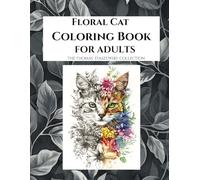 Floral Cat Coloring Book for Adults: Detailed Grayscale Cat Designs for Stress Relief and Relaxation