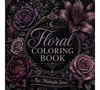 Floral coloring book: Take time for yourself and let your creativity bloom!
