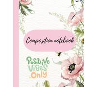 Floral composition notebook: Floral Aesthetic Journal for Daily Writing, Notes, and Ideas