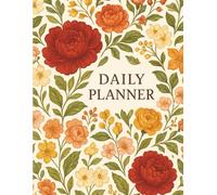 Floral Daily Planner - Organizer for Schedule, Goals, Appointments & Notes: Elegant Flower-Themed Productivity Journal with Space for Priorities & Tasks
