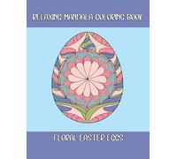 Floral Easter Eggs Relaxing Mandala Coloring Book: Egg-shaped Patterns to Color for Relaxation