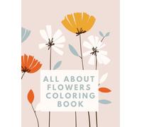 Floral Escape: A Beautiful Adult Coloring Book of Flowers and Botanical Designs: Relax and Unwind with 50 Stunning Floral Arrangements, Elegant Blooms, and Intricate Nature-Inspired Patterns