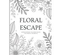 Floral Escape: Monochrome Coloring Book for Mindful Moments: Elegant Botanical Pages to Color and Unwind