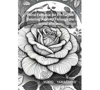 Floral Fantasia: An Enchanted Coloring Journey Through the World of Plants
