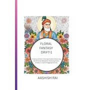 FLORAL FANTASY DRIFT-1: Creative Artistic Coloring Outlets Enhancing Mindfulness Relaxation Relieving Stress Anxiety In Joyful Engaging Activity