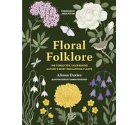 Floral Folklore: The Forgotten Tales Behind Nature’s Most Enchanting Plants