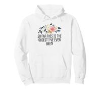 Floral Funny, jusqu'à présent, C'est Le Plus Vieux Que j'aie jamais vu Sweat à Capuche