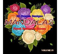 Floral Hearts in Bloom: 32 Intricate Mandala Designs for Ultimate Relaxation: 32 Stunning Floral Heart Designs on Black Backgrounds for Stress Relief, Relaxation, and Art Therapy