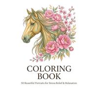 Floral Horse Coloring Book: 50 Beautiful Portraits with Peonies, Roses and Cherry Blossoms for Stress Relief and Relaxation