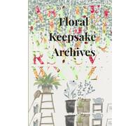 Floral Keepsake Archives: The Ultimate Information Archive for a Safe and Flourishing Digital Life
