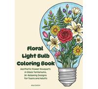 Floral Light Bulb Coloring Book: Aesthetic Flower Bouquet in Glass Terrariums, 34 Relaxing Designs for Teens and Adults