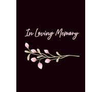 Floral Memorial Guest Book For Funerals, Celebration Of Life Or Wake: In Loving Memory