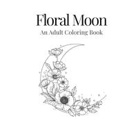 Floral Moon: An Adult Coloring Book