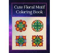 Floral Motif: Coloring book for kids & adults. 27 Coloring pages are simple and easy, For relaxing and stress relief, Each page 6 cute motifs - total 162 mandala/motif to color. Gift for everyone