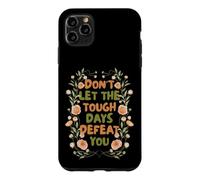 Floral Motivational Don't Let The Tough Days Defeat You Coque pour iPhone 11 Pro Max