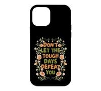 Floral Motivational Don't Let The Tough Days Defeat You Coque pour iPhone 12 Mini