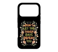 Floral Motivational Don't Let The Tough Days Defeat You Coque pour iPhone 17 Pro
