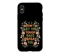 Floral Motivational Don't Let The Tough Days Defeat You Coque pour iPhone X/XS