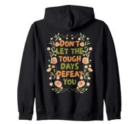 Floral Motivational Don't Let The Tough Days Defeat You Sweat à Capuche