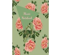 Floral Music Notebook - Music Manuscript - Beautiful Front And Back Cover - 6x9 80 Pages - 12 Staves Per Page - Pink/Green Flowers To Inspire Your Best Work