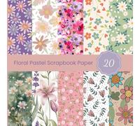 Floral Pastel Scrapbook Paper: Single Sided for Scrapbooking, Cardmaking, Gift Wrapping, Decoupage, Ephemera, Junk Journaling, Cut & Collage, Crafting ... Flowers Craft Paper Pad (20 Designs)