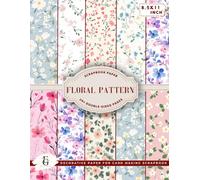Floral Pattern Scrapbook Paper: 24+ Stunning 8.5x11 Double-Sided Book of Exquisite Floral Patterns