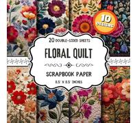 Floral Quilt Scrapbook Paper: 20 Double-Sided Flower Designs for Origami, Mixed Media, DIY Projects & Collage