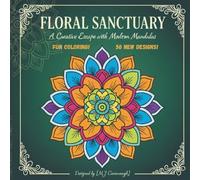 Floral Sanctuary A Creative Escape with Modern Mandelas: Intricate Flower Designs for Stress Relief and Mindful Coloring