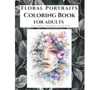 Floral Women Grayscale Coloring Book for Adults: Romantic Botanical Portraits for Relaxation and Creative Expression