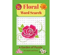 Floral Word Search Puzzle Book: A Garden of Word Search Puzzles with Easy to Read About Flower Names, Botanical Terms, Wildflower Notes and More I6X9 ... Holidays, Relaxation, Vacation and Free Time