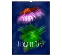 Floraler Tanz (Wandkalender 2026 DIN A2 hoch), CALVENDO Monatskalender: Floraler Tanz - alles ist in Bewegung