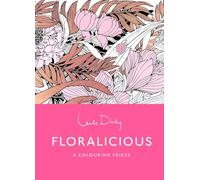 Floralicious: The Colouring Frieze: A Skittledog Colouring Frieze (Sensational Line Drawings That Unfold to Reveal a Spectacular, Five-Foot Long Image)