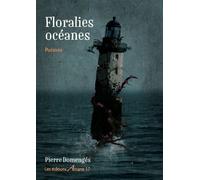 Floralies océanes - Pierre Domengès - Arcane 17 Association - broché - Poésie