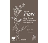 Flore de la France méditerranéenne continentale Jean-Marc Tison (Auteur), Philippe Jauzein (Auteur), Henri Michaud (Auteur)