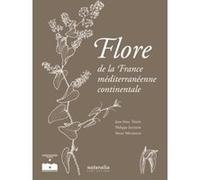 Flore de la France méditerranéenne continentale Jean-Marc Tison (Auteur), Philippe Jauzein (Auteur), Henri Michaud (Auteur)