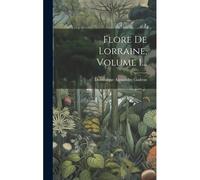 Flore De Lorraine, Volume 1...