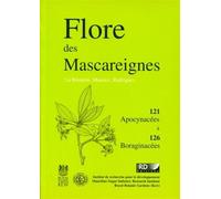 Flore des Mascareignes - 121 La Réunion. Maurice. Rodriques. 121 Apocynacées à 126 Boraginacées. - Jean-Claude Autrey - Ird Eds - broché - Guide