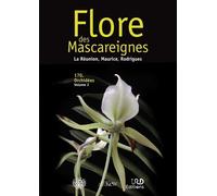 Flore Des Mascareignes - La Réunion, Maurice, Rodrigues - Pack En 2 Volumes : 170 - Orchidées - Volumes 1, Plantes Surtout Terrestres Vanilloideae, Orchidoideae, Epidendroideae - Volume 2...