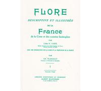 Flore descriptive et illustrée de la France, de la Corse et des contrées limitrophes - Hippolyte Coste - Blanchard Alain - broché - Guide