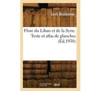 Flore du Liban et de la Syrie. Texte et atlas de planches (Éd.1930)