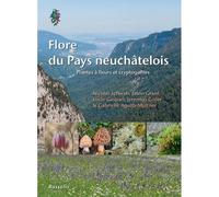Flore du Pays neuchâtelois Plantes à fleurs et cryptogames - Nicolas Schwab - Rossolis - relié - Beau livre