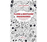 Flore et bestiaire imaginaires: Illustré de douze compositions d'Hélène Nué, de deux de Vladimir Mavounia-Kouka et de cinq de l'auteur