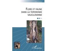 Flore et faune dans la toponymie vauclusienne - Gilles Fossat - L'harmattan - broché - Essai