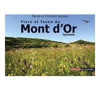 Flore et Faune du Mont d'Or Nicole Segaud (Auteur)