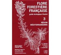 Flore forestière Tome 3 - Région méditerranéenne Guide écologique illustré - RAMEAU MANSION - Inst.pour Le Developpement Fo Restier - broché - Guide