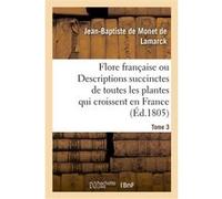 Flore francaise. Tome 3 Jean-Baptiste Monet de Lamarck (Auteur)