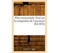 Flore ornementale. Essai sur la composition de l'ornement - Victor Ruprich-Robert - Hachette Bnf - broché - Livre