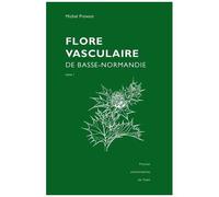 Flore Vasculaire De Basse-Normandie Tomes 1 Et 2 - Reprint De L'édition De 1998, Augmentée Du Supplément De 2002