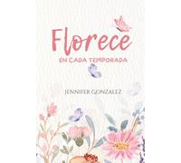Florece En Cada Temporada: Devocional cristiano para mujeres | 31 días para florecer donde Dios te plantó, crecer en fe y confiar en Su propósito en cada estación de la vida