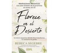 Florece en El Desierto: Un diario botánico donde Dios transforma TU desierto en jardín: Meditaciones Botánicas Los siete árboles de la promesa en Isaías 41:19